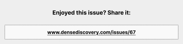 Share This Issue Section - Dense Discovery email component (single column layout)