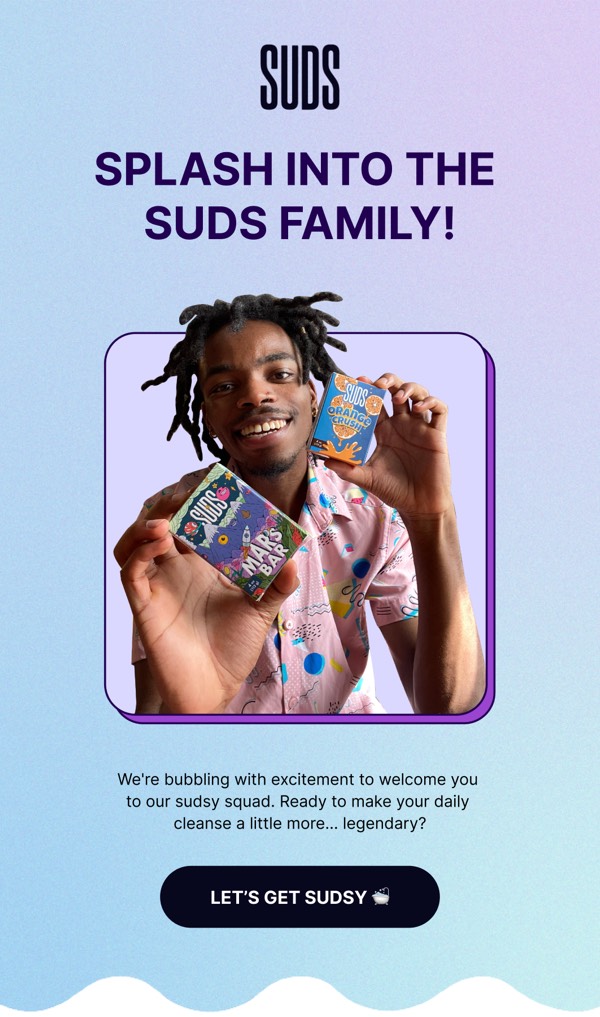 Welcome to the Suds Family - Suds email component (single column layout)