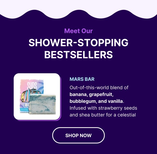 Shower-Stopping Bestsellers - Suds email component (single column layout)